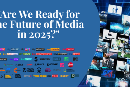 The Evolution of Media & Communications: What’s Next in 2025