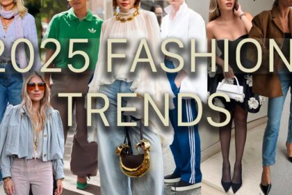 2025 Fashion Trends: What You Need to Know"