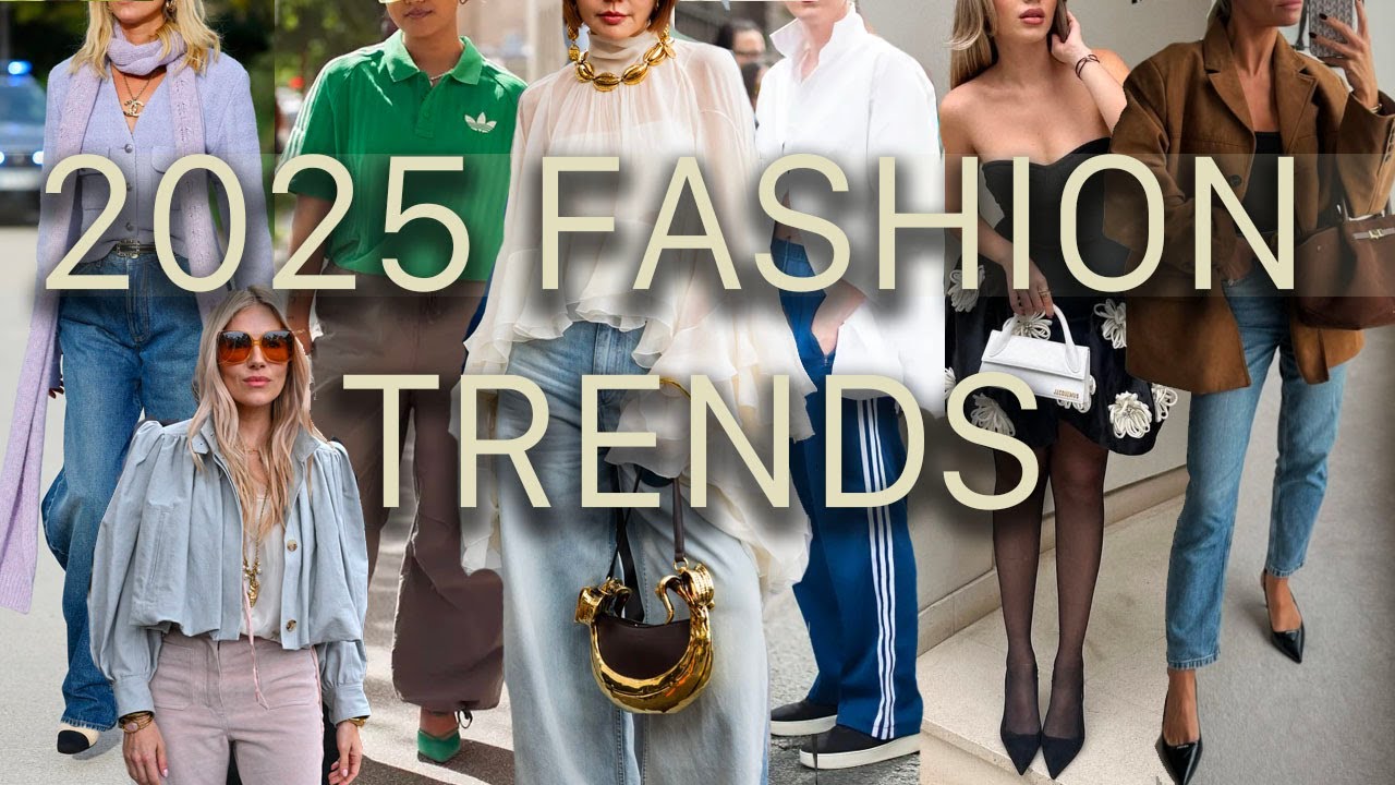 2025 Fashion Trends: What You Need to Know"